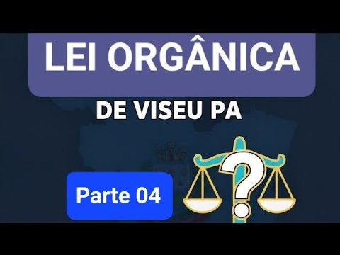 Lei Orgânica de Viseu PA - Parte 04 com Prof. Walney Oliveira