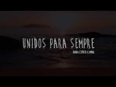 Unidos Para Sempre - Banda Espírita Ilumina