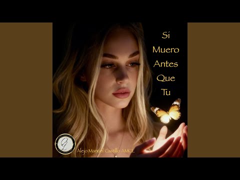 Si Muero Antes Que Tu