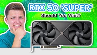 Should You Wait for RTX 50 'SUPER' Graphics Cards? 🤔