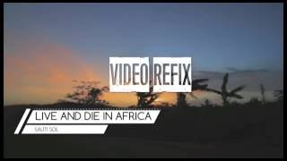 Sauti Sol - Live and Die in Afrika [Video Refix]