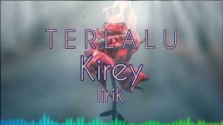 Download lagu TERLALU~KIREY|lirik mp3 Download lagu TERLALU~KIREY|lirik mp3