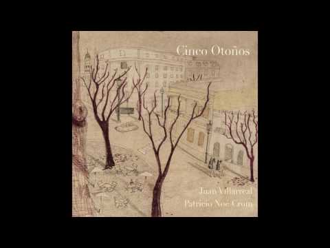 Juan Villarreal - Patricio Noé Crom / Cinco Otoños (full álbum)