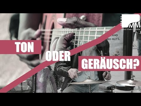 Ton oder Geräusch?