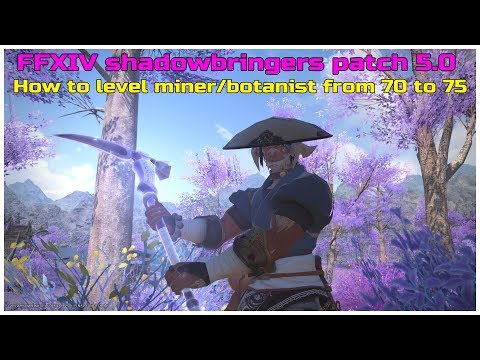 FFXIV shadowbringers patch 5.0 How to level your miner/botanist from level 70 to 75