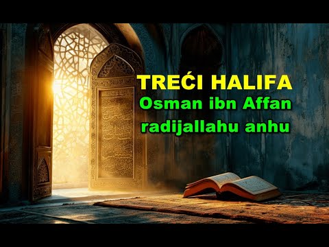 Osman ibn Affan radijallahu anhu - treći halifa