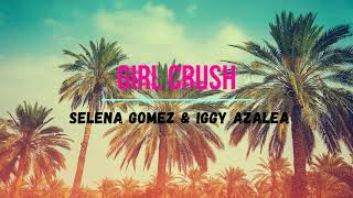 Selena Gomez &amp; Iggy Azalea - Girl Crush (Official Song)
