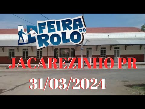 FEIRA DO ROLO ROLO JACAREZINHO PARANÁ 31/03/2024