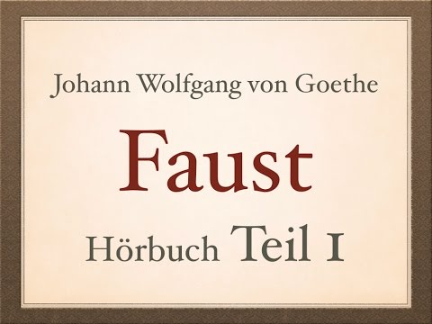 Johann Wolfgang von Goethe: FAUST I - [Teil 1/4] - Hörbuch