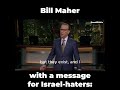 Bill Maher has a message for Israel-haters