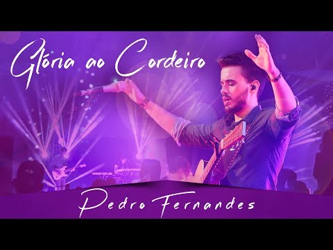 Glória Ao Cordeiro - Pedro Fernandes