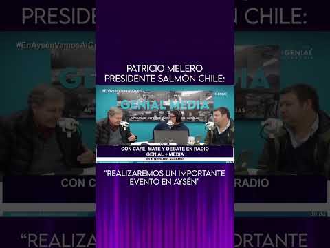 PRESIDENTE DE SALMOÓN CHILE: "REALIZAREMOS UN IMPORTANTE EVENTO EN AYSÉN"
