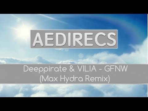 Deeppirate & VILIA - GFNW (Max Hydra Remix)
