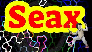 How to say "seax"! (High Quality Voices) How to say "seax"! (High Quality Voices)