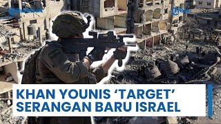 Khan Younis Jadi 'Target' Serangan Baru Militer Israel, Bukti Tambahan IDF Langgar Gencatan Senjata?