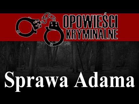 Sprawa Adama - Podcast kryminalny