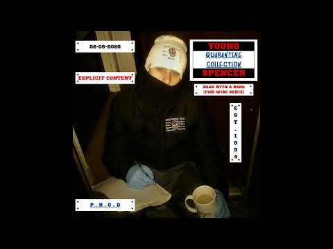 Young Spencer - Quarantine Collection Mixtape - Back With A Bang [Fire Wire Remix]
