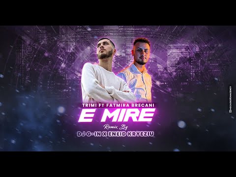 Trimi Ft Fatmira Brecani - E Mire (DJ G-IN X ENEID KRYEZIU REMIX)