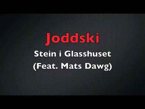 Joddski - Stein i Glasshuset (Feat. Mats Dawg)