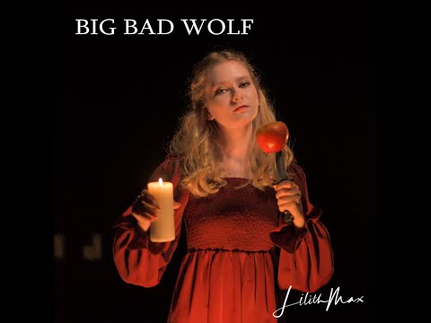 Big Bad Wolf Lyric Video, Lilith Max original