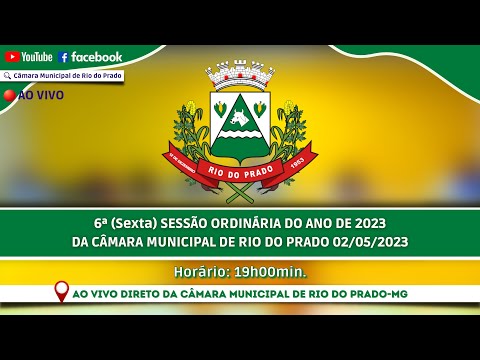 6ª [SEXTA] SESSÃO ORDINÁRIA DA CÂMARA MUNICIPAL DE RIO DO PRADO 02/05/2023