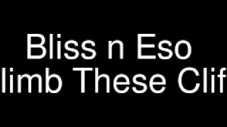 Bliss n Eso - Climb These Cliffs