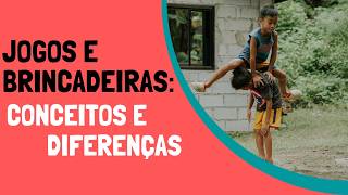 Jogos e brincadeiras: conceitos e diferenças