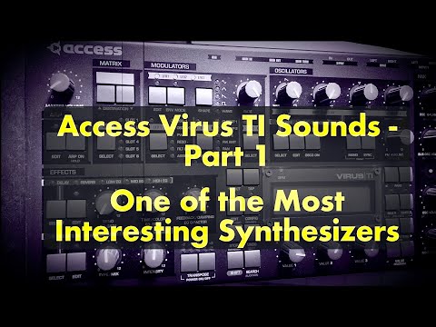 Access Virus TI Sounds - Part 1 - One of the Most Interesting Synthesizers