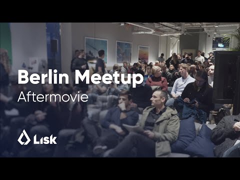 Lisk Berlin Blockchain Meetup - October 2018 Aftermovie