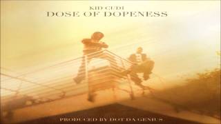 Kid Cudi - Dose of Dopeness [Prod. By Dot Da Genius]