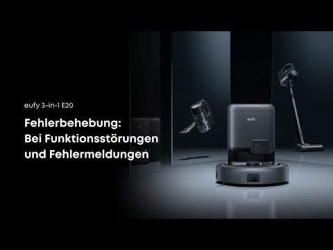 eufy 3-in-1 E20 Fehlerbehebung: Bei Funktionsstörungen und Fehlermeldungen
