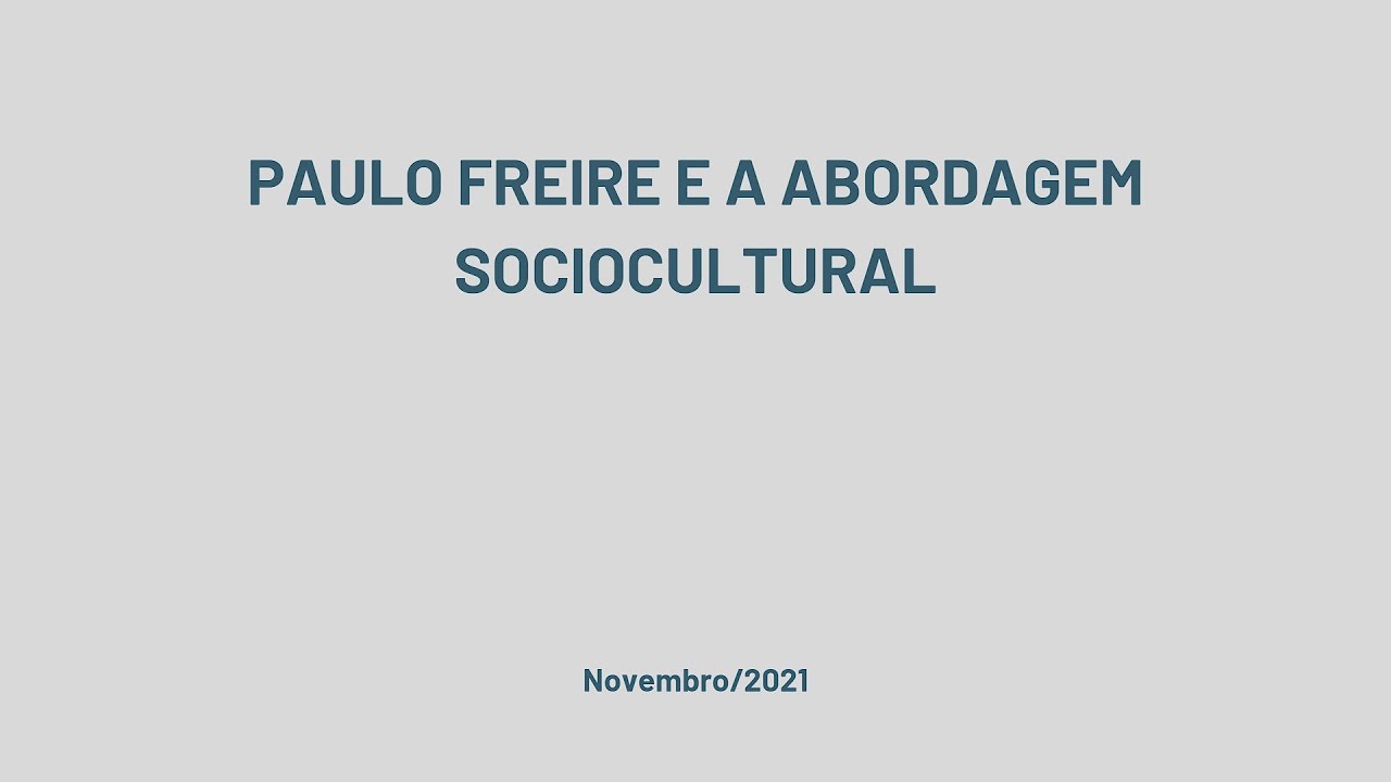 PAULO FREIRE E A ABORDAGEM SOCIOCULTURAL