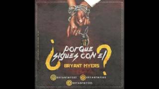Bryant Myers   Por Que Sigues Con El