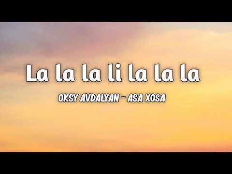 Oksy Avdalyan - Asa Xosa ( La la la lila la ) Lyrics