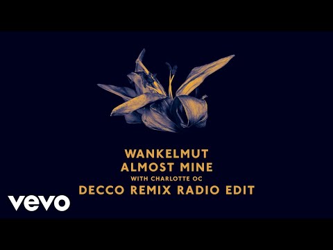 Wankelmut, Charlotte OC - Almost Mine (Decco Remix Radio Edit) ft. Charlotte OC