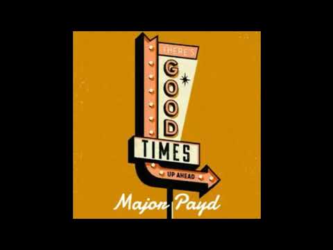 Major Payd - Good Times