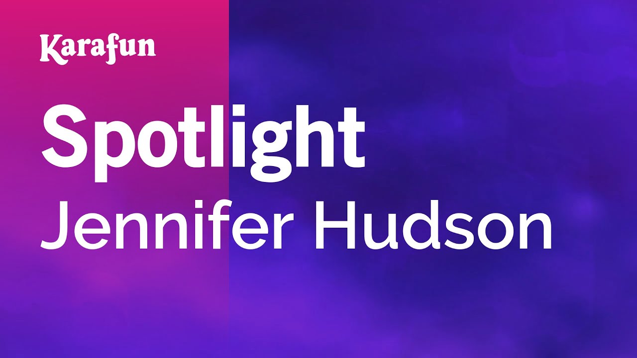 Spotlight - Jennifer Hudson | Karaoke Version | KaraFun