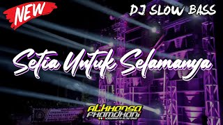 Download lagu DJ SETIA UNTUK SELAMANYA - SLOW BASS HOREG || ALKHANSA CHANNEL mp3