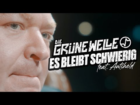 DIE GRÜNE WELLE - Es bleibt schwierig feat. ANTIHELD (official Video)