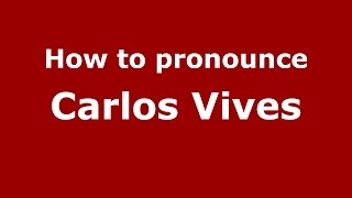 How to pronounce Carlos Vives