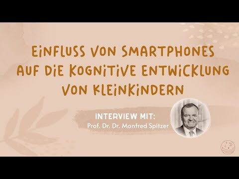 Einfluss von Smartphones auf Entwicklung von Kleinkindern - Prof. Dr. Dr. Manfred Spitzer