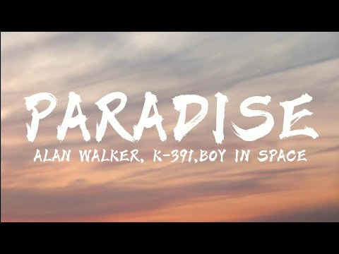 Alan Walker, K-391, Boy In Space - PARADISE (lyrics Ver.)