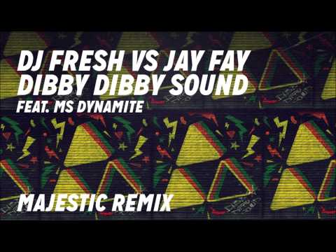DJ Fresh VS Jay Fay ft. Ms Dynamite - Dibby Dibby Sound [Majestic Remix]