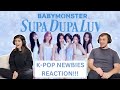 K POP NEWBIES REACT BABYMONSTER SUPA DUPA LUV MV FIRST TIME REACTION