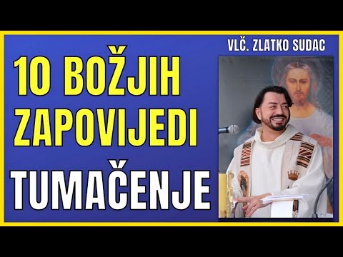 ZLATKO SUDAC - EVO KAKO RAZUMIJETI 10 BOŽJIH ZAPOVOVIJEDI