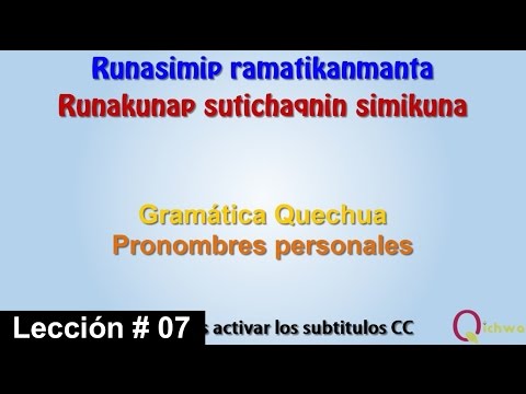 Gramática Quechua Lección 07 Pronombres Personales, Conjugación Presente Simple