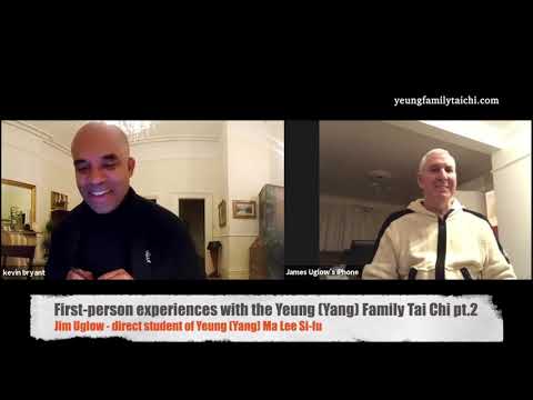 Jim Uglow - First-person experiences with the Yeung (Yang) Family Tai Chi pt.  2