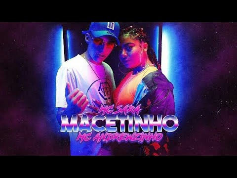 MC Sara e MC Andrewzinho / Macetinho / Vem que eu quero te ter (TH Funk)