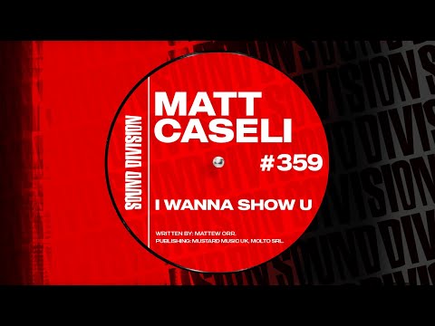 Matt Caseli - I Wanna Show U