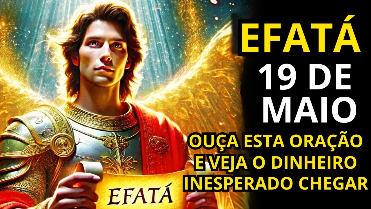 EFATÁ de SÃO MIGUEL Ouça esta oração e veja dinheiro inesperado chegar!